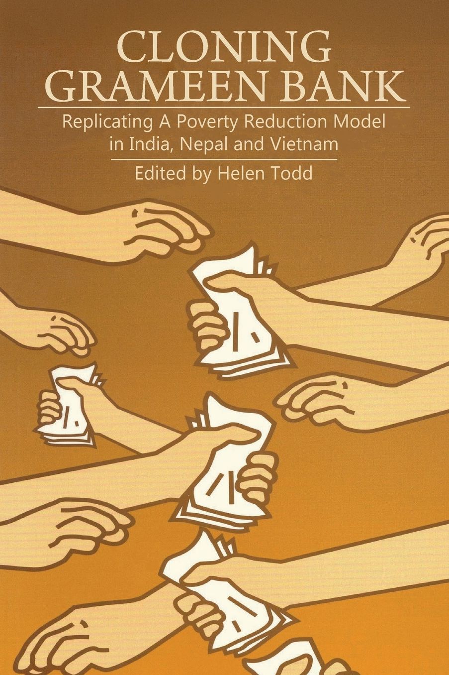 Cloning Grameen Bank: Replicating a Poverty Reduction Model in India, Nepal and Vietnam