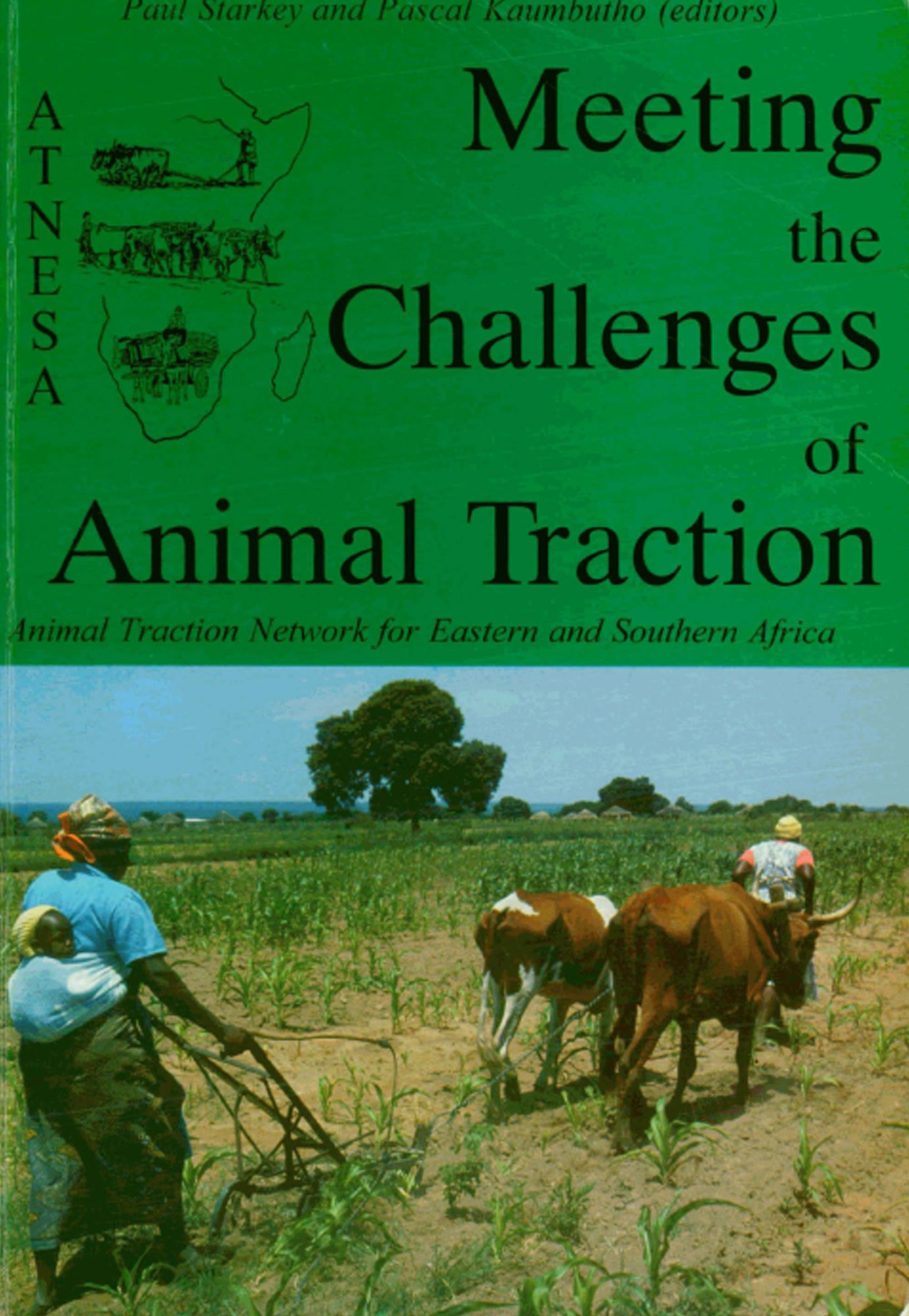 Meeting the Challenges of Animal Traction: A Resource Book of the Animal Traction Network for Eastern and Southern Africa