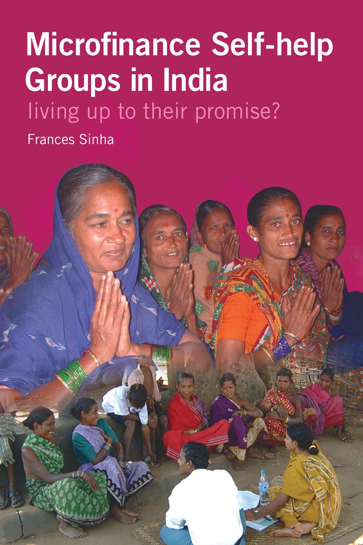 Microfinance Self Help Groups In India: Living Up to Their Promise?