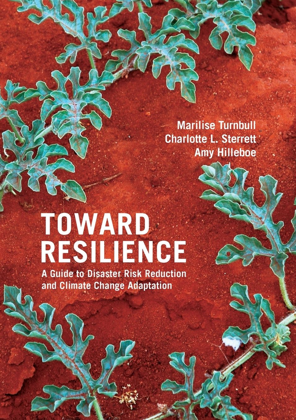 Toward Resilience: A Guide to Disaster Risk Reduction and Climate Change Adaptation