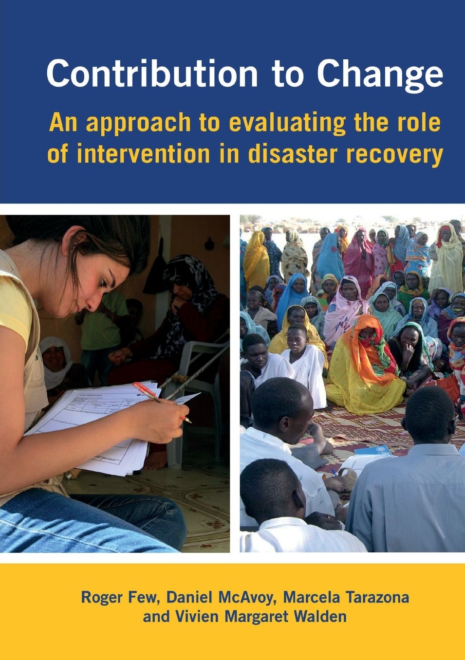 Contribution to Change : An Approach to Evaluating the Role of Intervention in Disaster