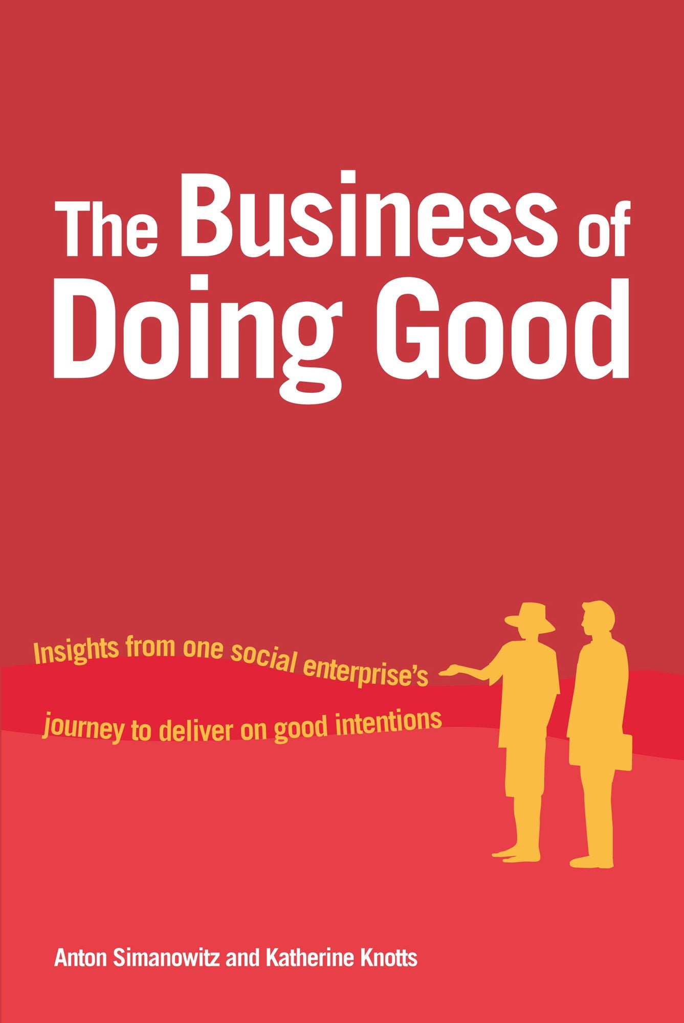 The Business of Doing Good: Insights from One Social Enterprise?s Journey to Deliver on Good Intentions