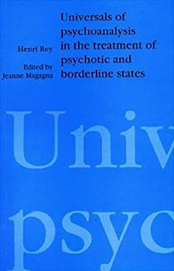 Universals of Psychoanalysis in the Treatment of Psychotic and Borderline States: Factors of Space-Time and Language