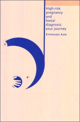High-Risk Pregnancy and Foetal Diagnosis: Your Journey