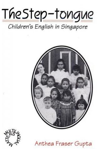 The Step-Tongue: Children's English in Singapore