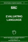 Evaluating Language: Papers from the Annual Meeting of the British Association for Applied Linguistics Held at the University of Essex, September 1992