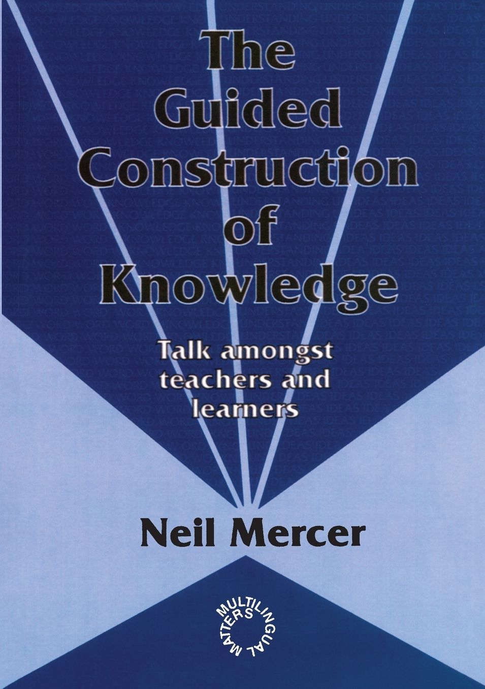 The Guided Construction of Knowledge: Talk Amongst Teachers and Learners