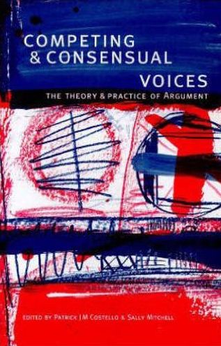 Competing and Consensual Voices: The Theory and Practice of Argument