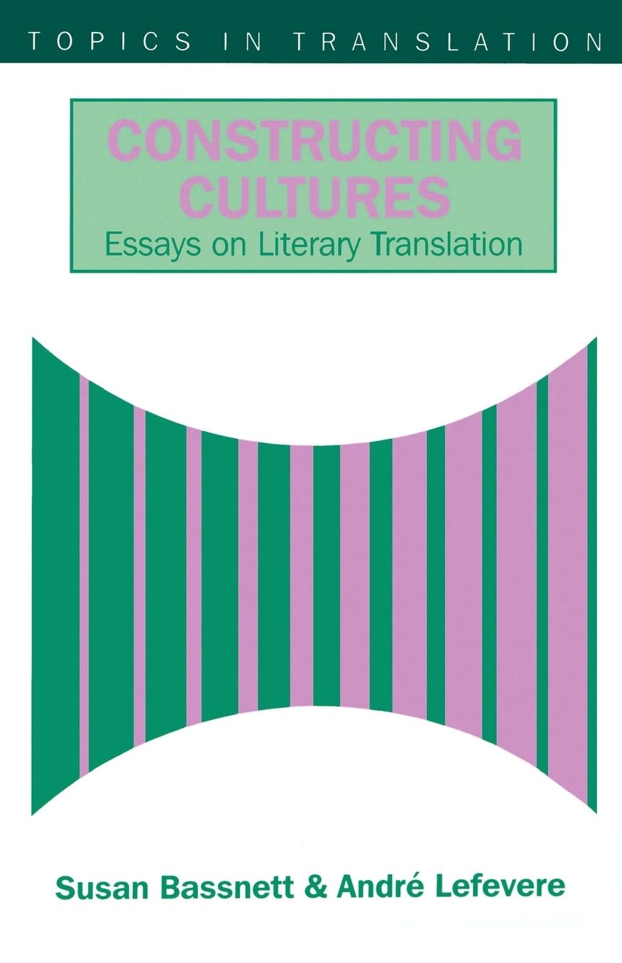 Constructing Cultures: Essays on Literary Translation