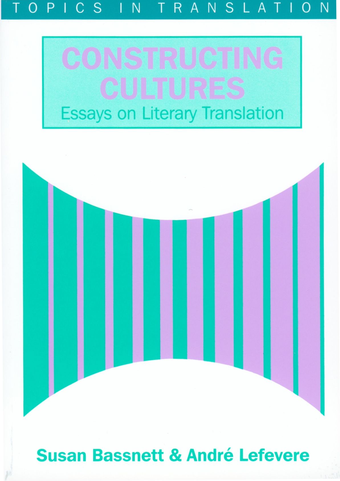 Constructing Cultures: Essays on Literary Translation