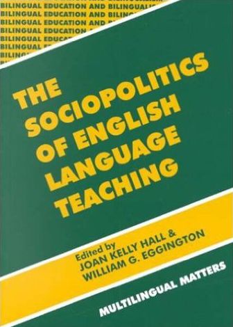 The Sociopolitics of English Language Teaching