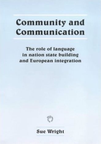 Community and Communication: The Role of Language in Nation State Building and European Integration