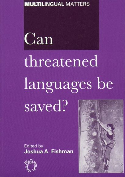 Can Threatened Languages Be Saved?: Reversing Language Shift, Revisited - A 21st Century Perspective
