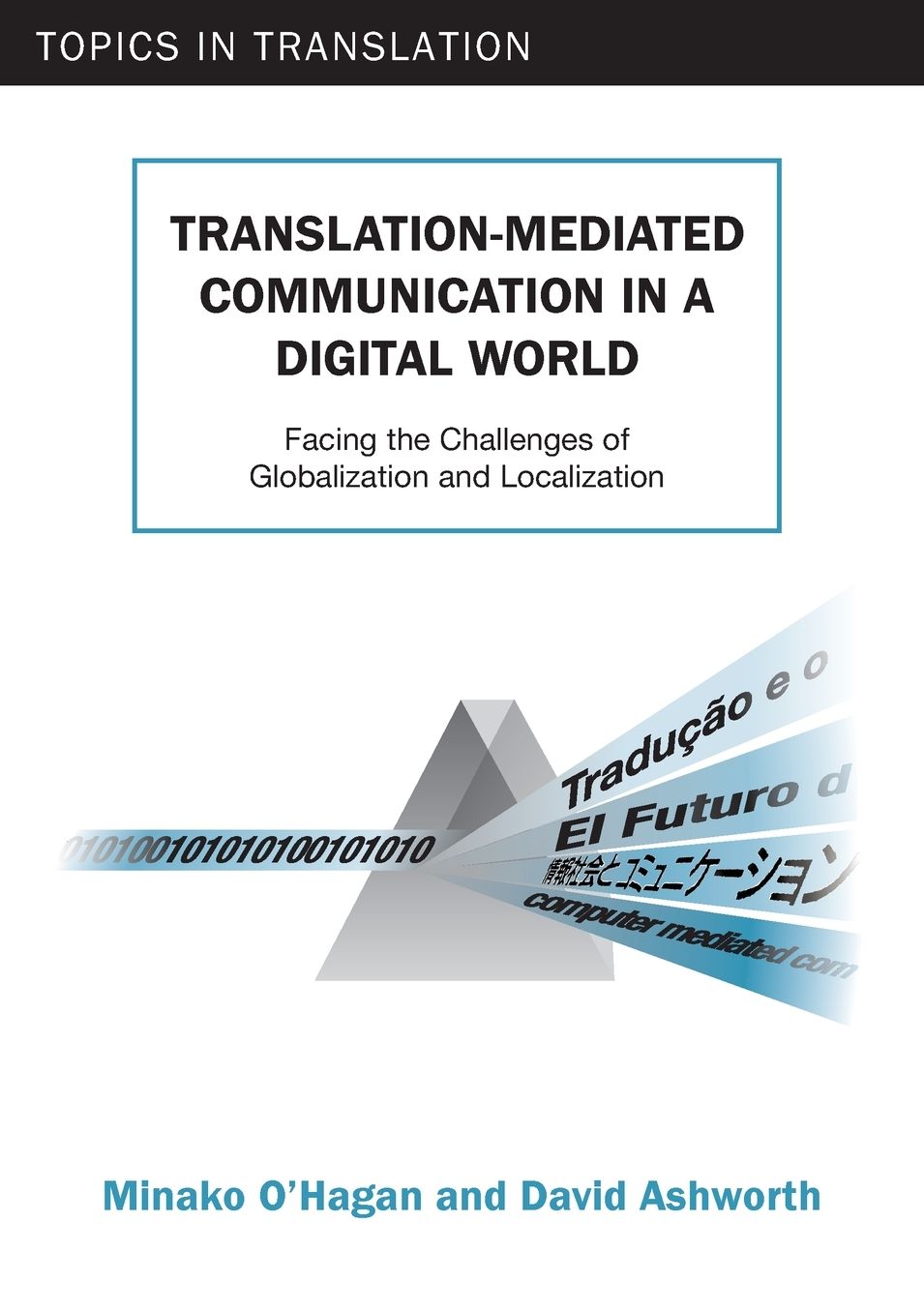 Translation-mediated Communication in a Digital World: Facing the Challenges of Globalization and Localization