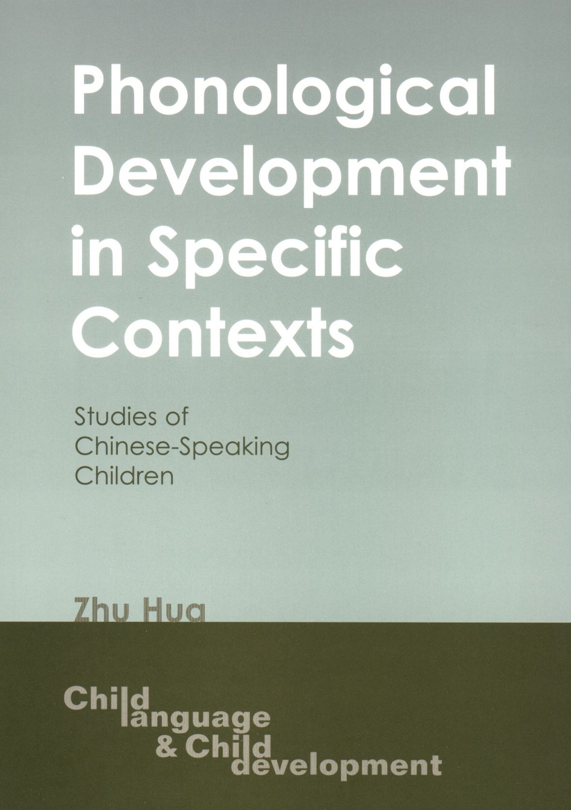 Phonological Development in Specific Contexts: Studies of Chinese-speaking Children