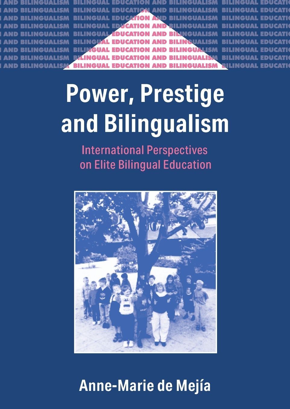 Power, Prestige and Bilingualism: International Perspectives on Elite Bilingual Education