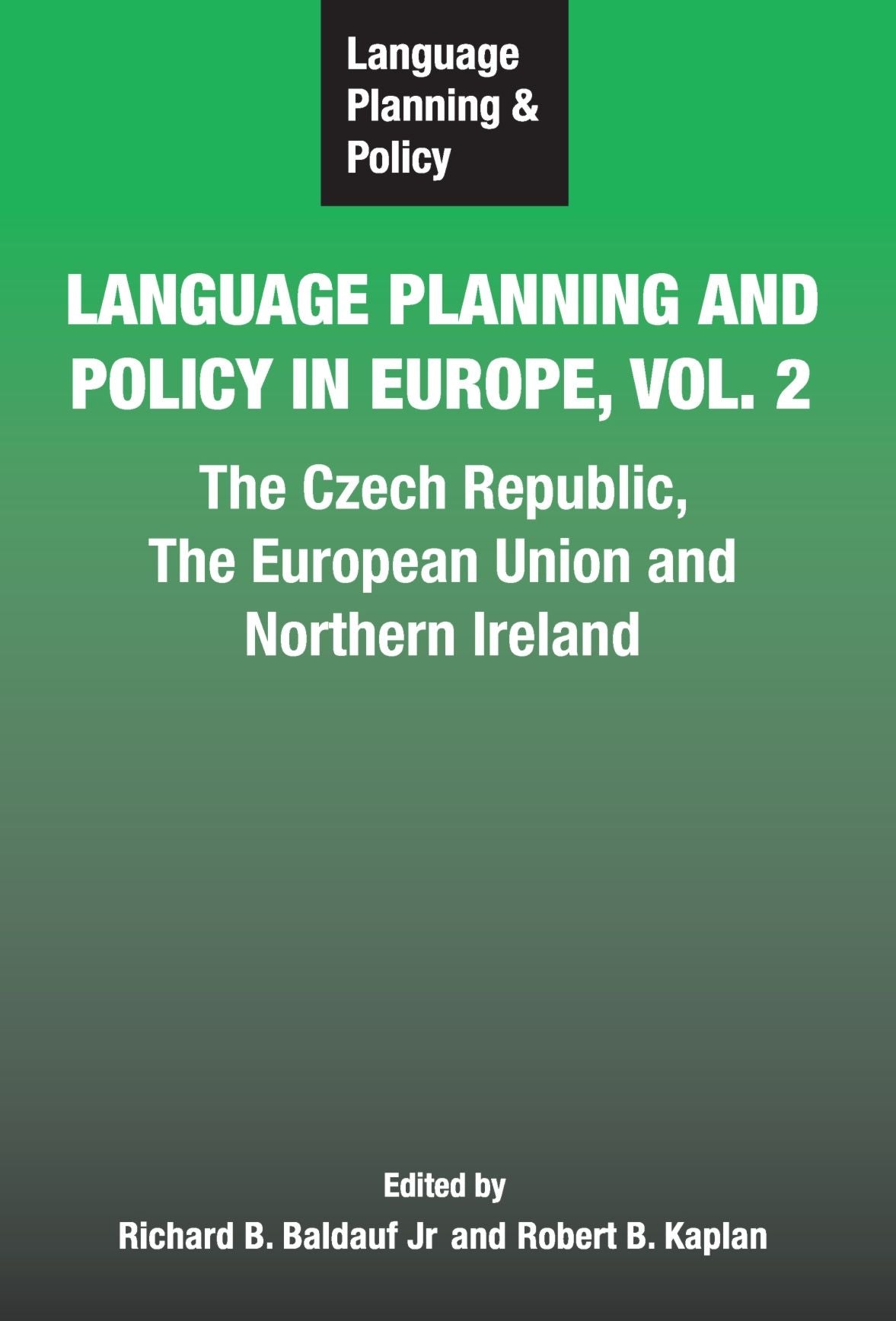 Language Planning & Policy In Europe V.2: The Czech Republic, The European Union and Northern Ireland