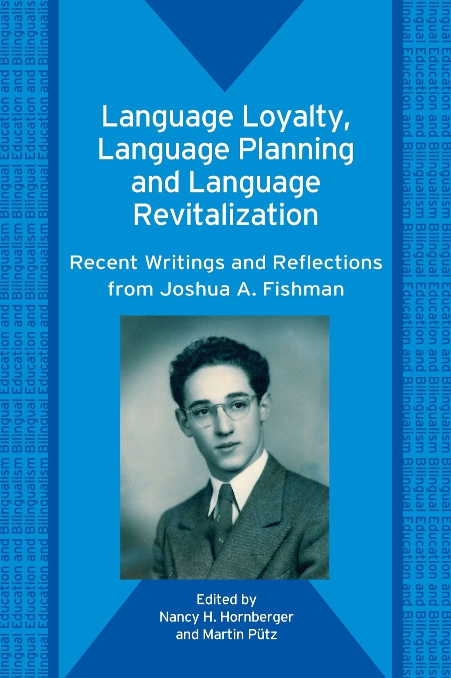Language Loyalty, Language Planning, And Language Revitalization: Recent Writing and Reflections From Joshua A. Fishman (Bilingual Education Qnd Bilingualism)