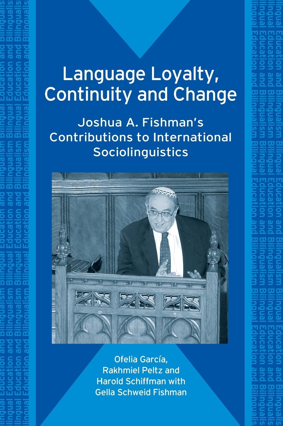 Language Loyalty, Continuity and Change: Joshua A. Fishman's Contributions to International Sociolinguistics