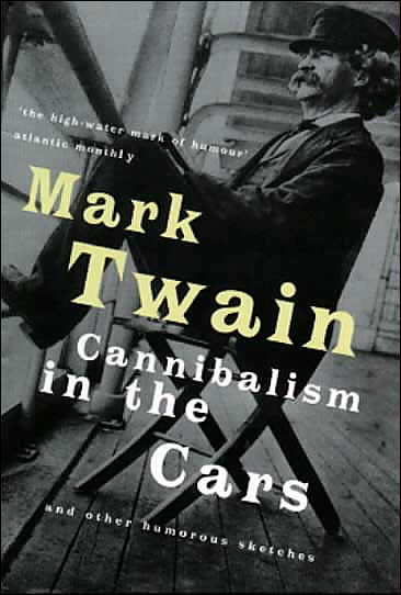 Cannibalism in the Cars: And Other Humorous Sketches