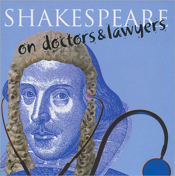 Shakespeare on Doctors & Lawyers