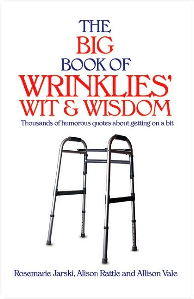 The Big Book of Wrinklies' Wit & Wisdom