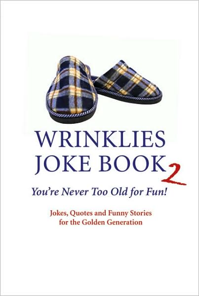 Wrinklies Joke Book 2: You're Never Too Old For Fun!