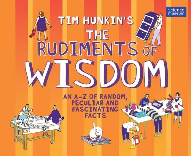 Tim Hunkin's The Rudiments of Wisdom: An A-Z of Random, Peculiar and Fascinating Facts