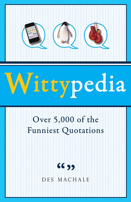 Wittypedia: Over 5,000 of the Funniest Quotations