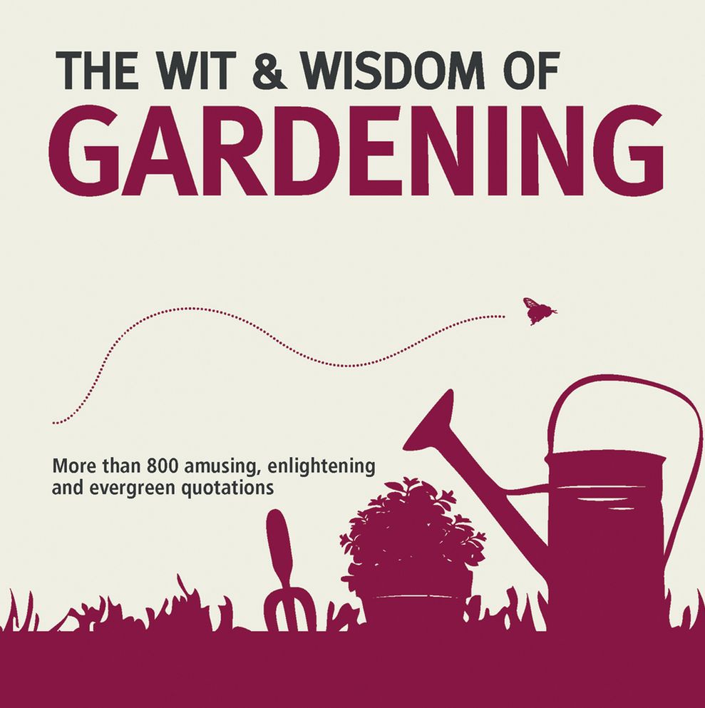 The Wit & Wisdom of Gardening