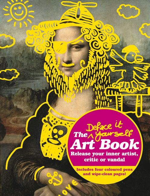 The Deface It Yourself Art Book: Release Your Inner Artist, Critic or Vandal