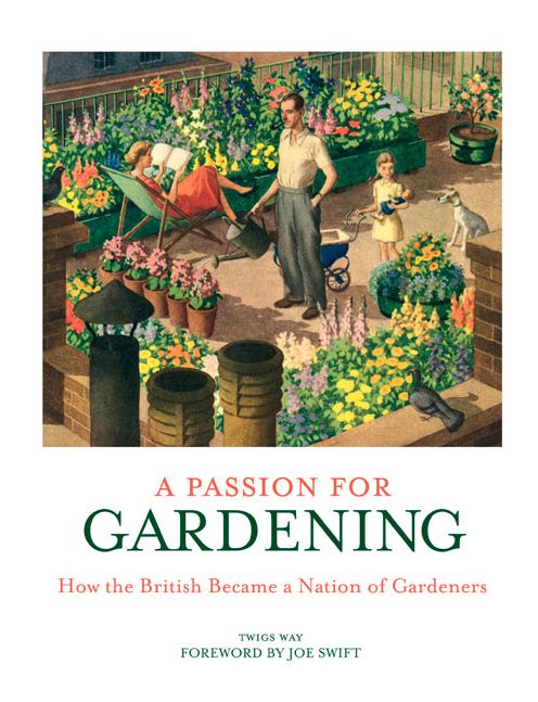 A Passion for Gardening: How the British Became a Nation of Gardeners