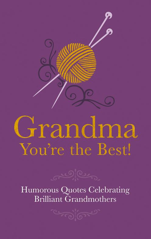 Grandma You're the Best: Humorous Quotes Celebrating Brilliant Grandmothers