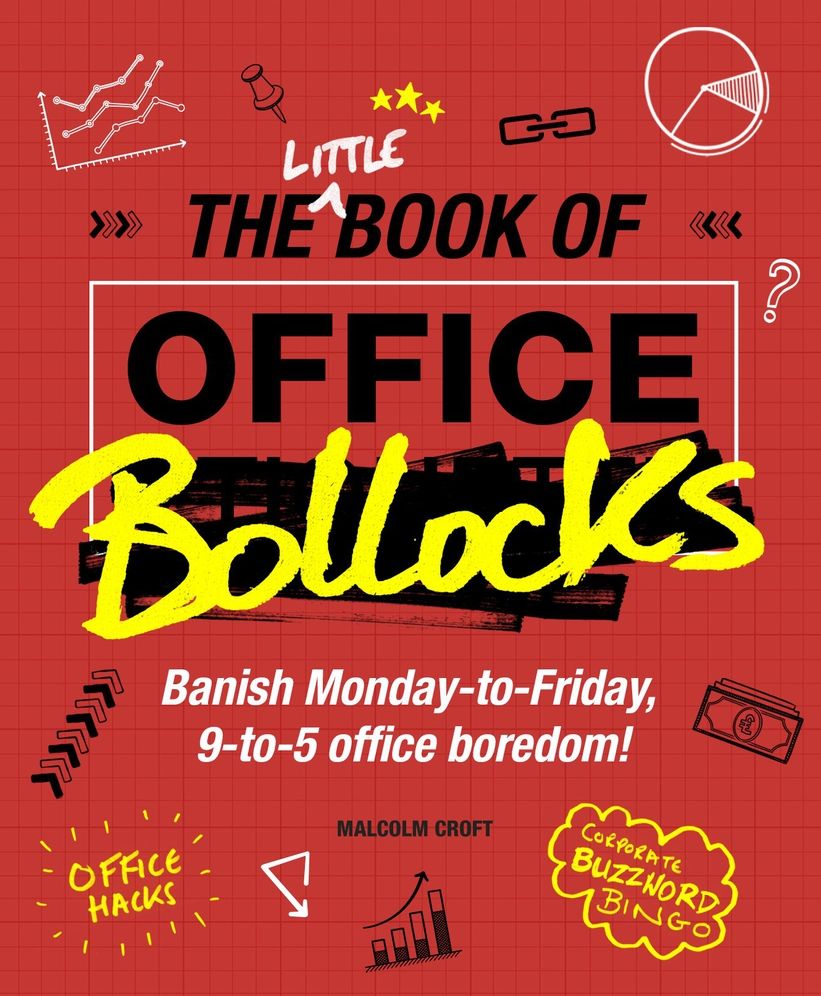 Book of Office Bollocks: Banish Monday-to-Friday, 9-to-5 Office Boredom!