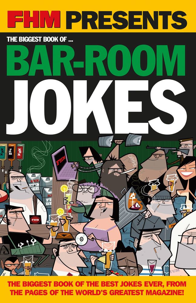 FHM Presents The Biggest Book of Bar-Room Jokes