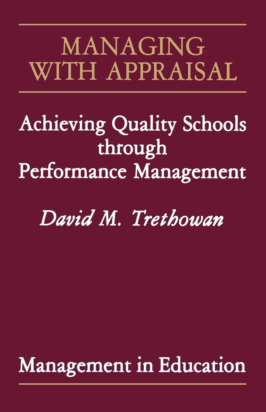 Managing with Appraisal: Achieving Quality Schools through Performance Management