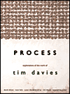 Process: Explorations in the Work of Tim Davis