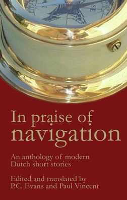 In Praise of Navigation: Twentieth Century Stories from the Dutch