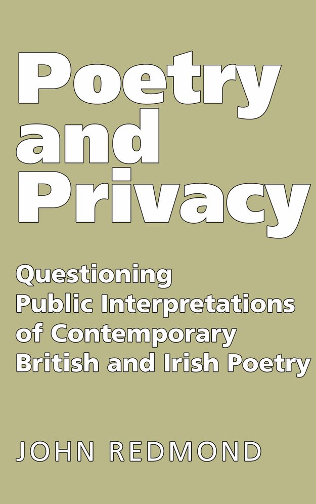 Poetry and Privacy: Questioning Public Interpretations of Contemporary British and Irish Poetry
