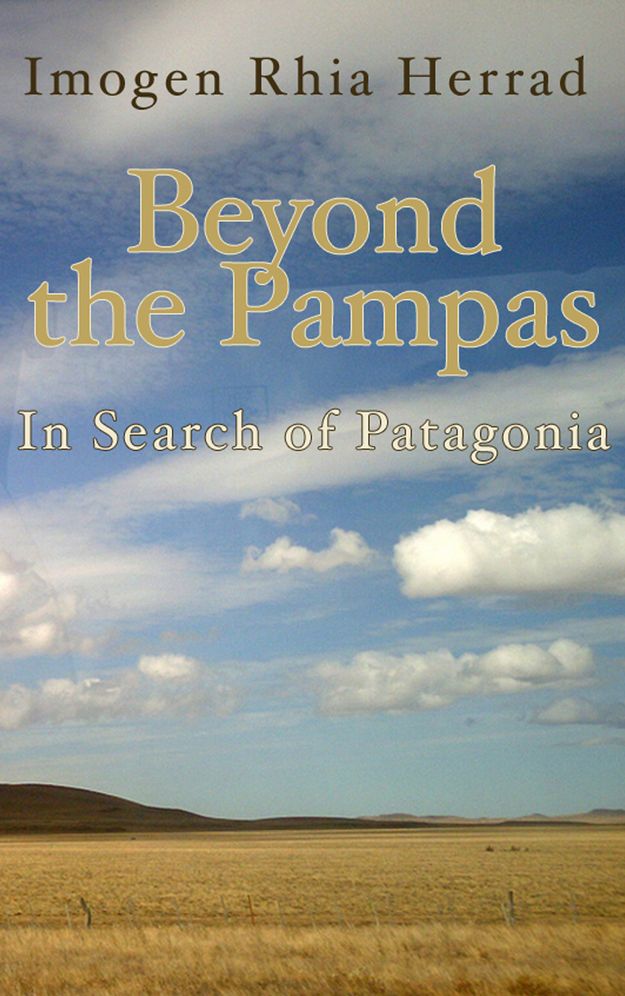 Beyond the Pampas: In Search of Patagonia