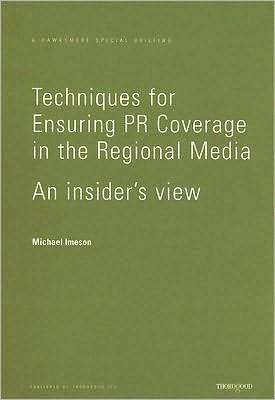 Techniques for Ensuring PR Coverage in the Regional Media: An Insiders View