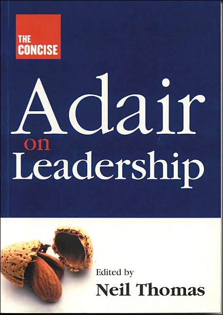 The Concise Adair on Leadership