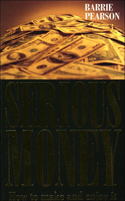 Serious Money: How to Make and Enjoy It