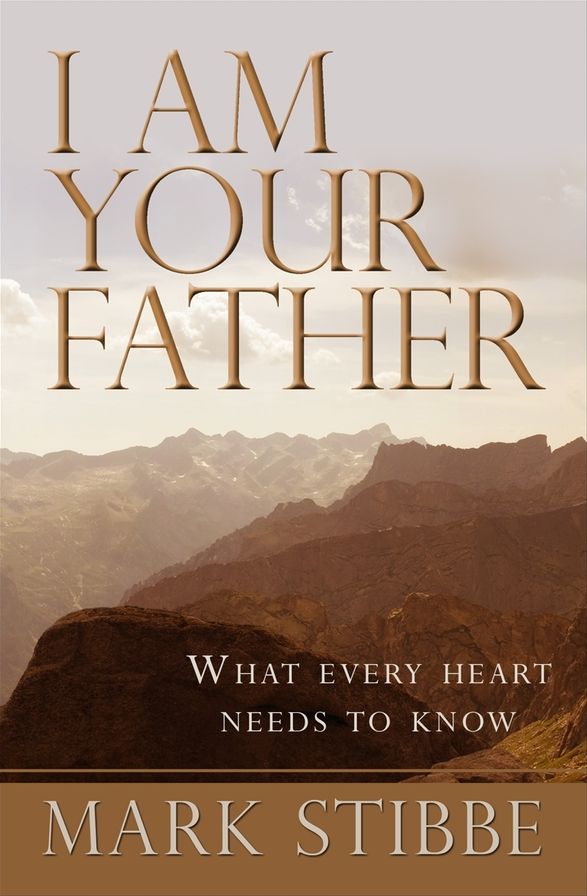 I Am Your Father: What Every Heart Needs to Know