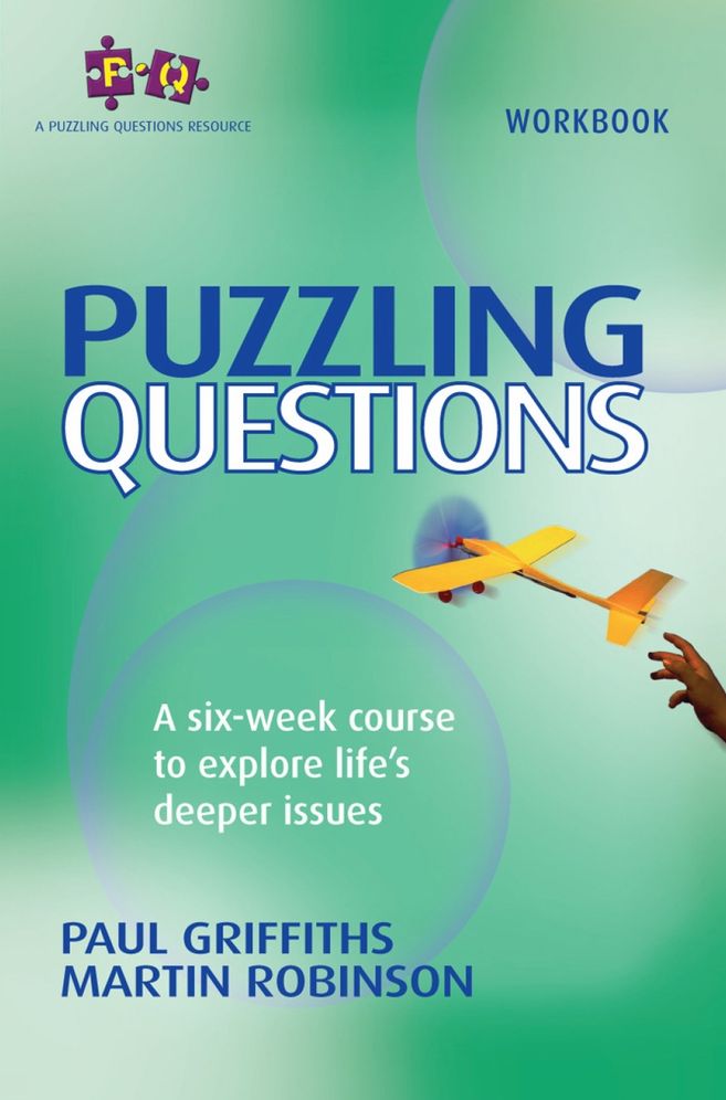 Puzzling Questions: Workbook: A Six-Week Course to Explore Life's Deep Issues