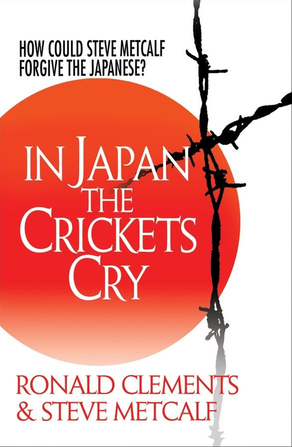 In Japan the Crickets Cry: How Could Steve Metcalf Forgive the Japanese?