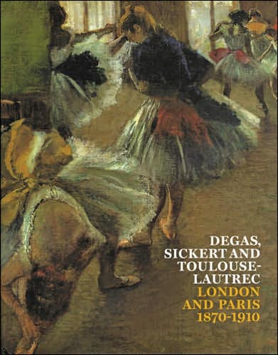 Degas, Sickert and Toulouse-Lautrec: London and Paris 1870-1910