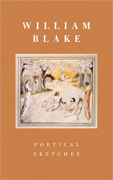 William Blake: Poetical Sketches