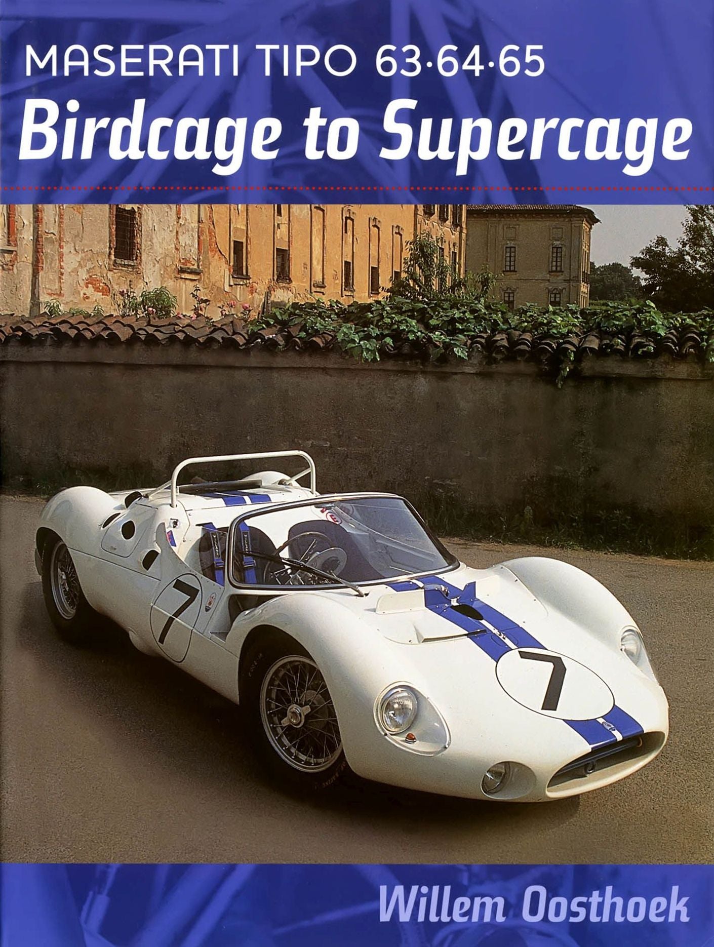 Birdcage to Supercage: The Complete History of the Rear-Engined Tipo 63, 64, and 65 Maseratis
