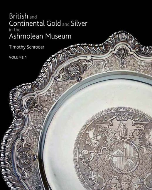 British & Continental Gold and Silver In The Ashmolean Museum